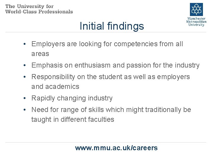Initial findings • Employers are looking for competencies from all areas • Emphasis on