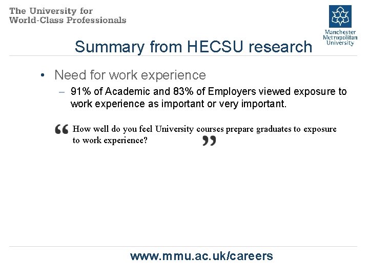 Summary from HECSU research • Need for work experience – 91% of Academic and
