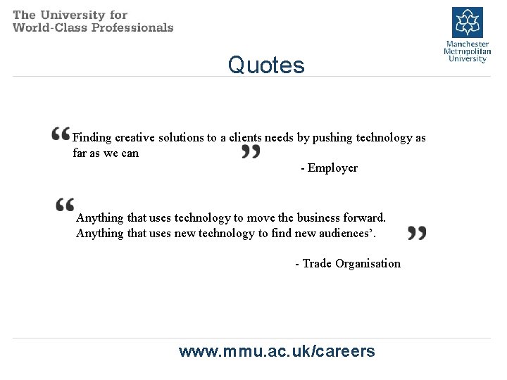 Quotes Finding creative solutions to a clients needs by pushing technology as far as