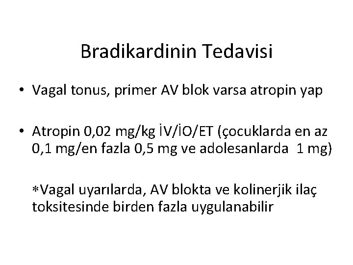 Bradikardinin Tedavisi • Vagal tonus, primer AV blok varsa atropin yap • Atropin 0,
