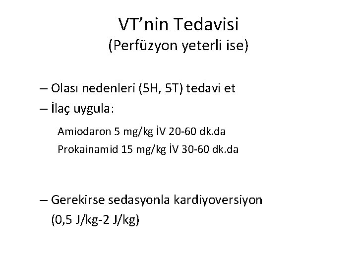 VT’nin Tedavisi (Perfüzyon yeterli ise) – Olası nedenleri (5 H, 5 T) tedavi et