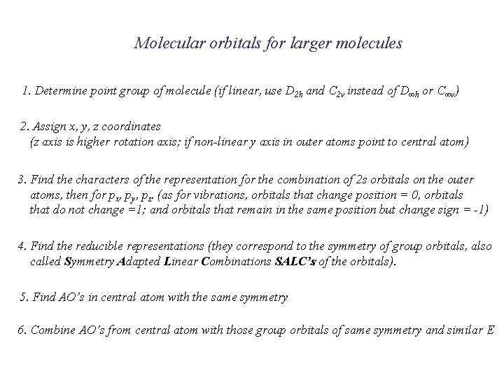 Molecular orbitals for larger molecules 1. Determine point group of molecule (if linear, use