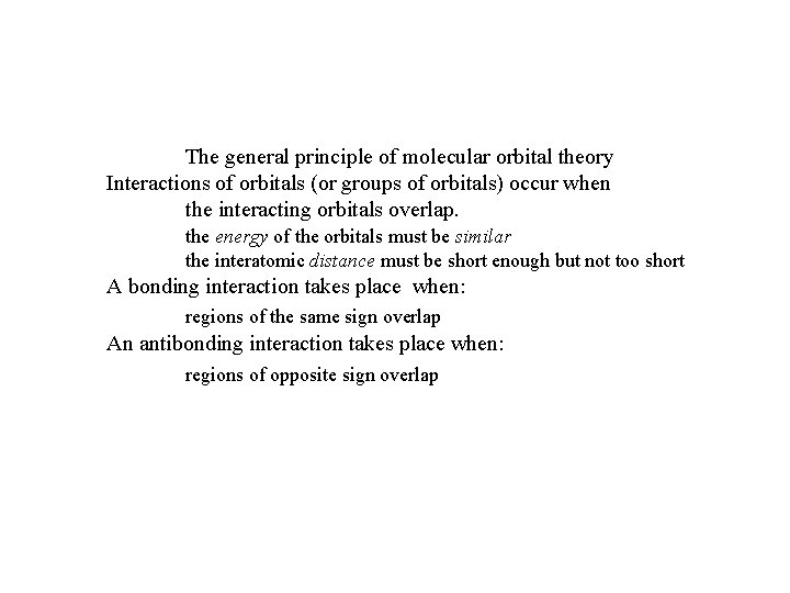 The general principle of molecular orbital theory Interactions of orbitals (or groups of orbitals)