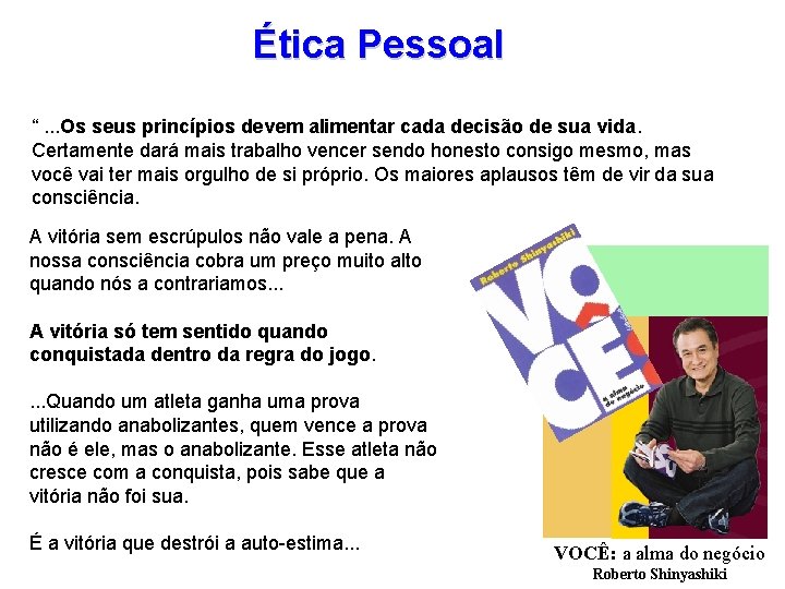 Ética Pessoal “. . . Os seus princípios devem alimentar cada decisão de sua