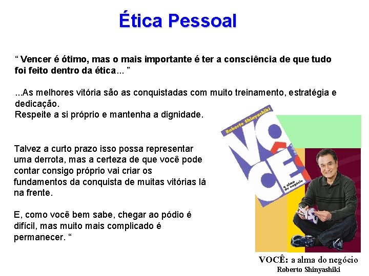 Ética Pessoal “ Vencer é ótimo, mas o mais importante é ter a consciência Ética Pessoal “ Vencer é ótimo, mas o mais importante é ter a consciência