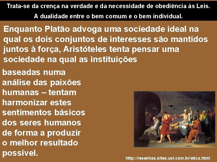 Trata-se da crença na verdade e da necessidade de obediência às Leis. A dualidade