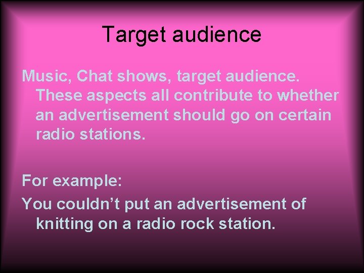Target audience Music, Chat shows, target audience. These aspects all contribute to whether an