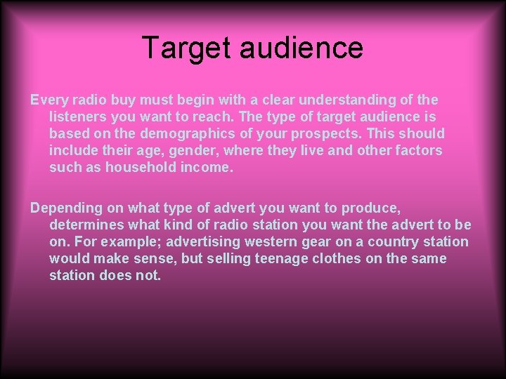 Target audience Every radio buy must begin with a clear understanding of the listeners