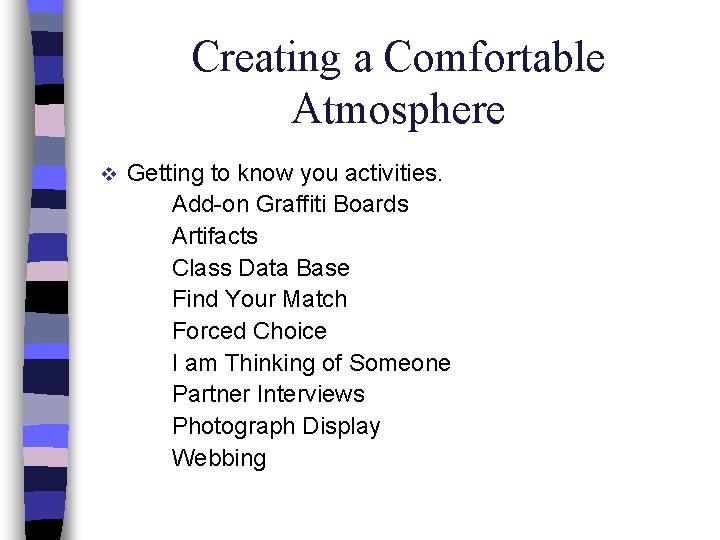 Creating a Comfortable Atmosphere v Getting to know you activities. Add-on Graffiti Boards Artifacts