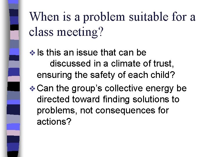 When is a problem suitable for a class meeting? v Is this an issue
