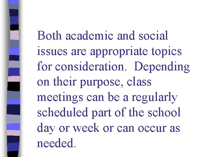 Both academic and social issues are appropriate topics for consideration. Depending on their purpose,