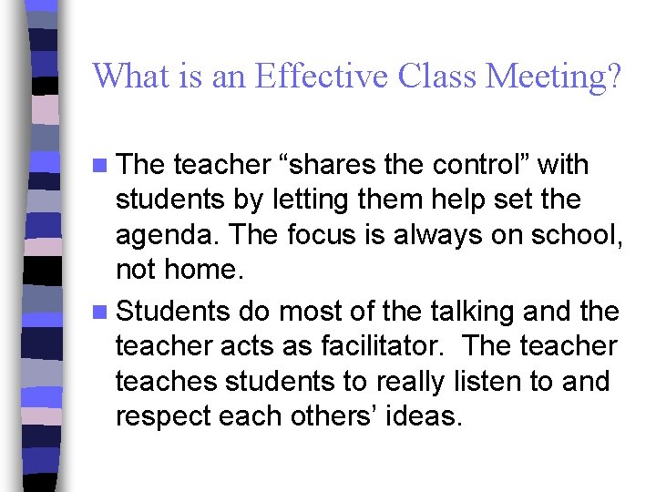 What is an Effective Class Meeting? n The teacher “shares the control” with students