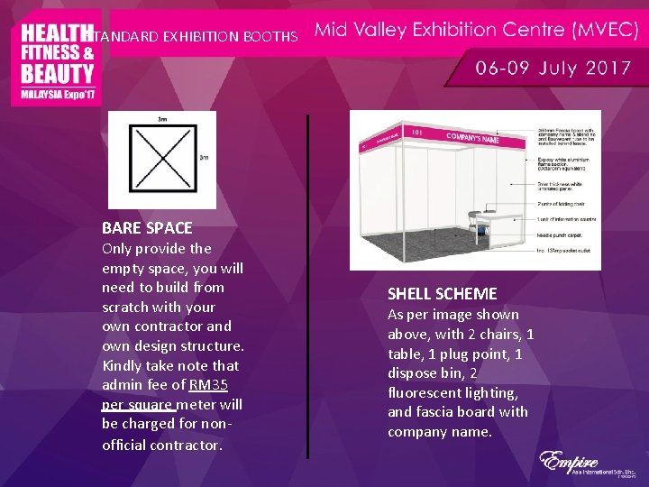 STANDARD EXHIBITION BOOTHS BARE SPACE Only provide the empty space, you will need to