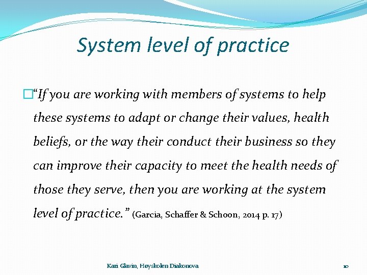 System level of practice �“If you are working with members of systems to help