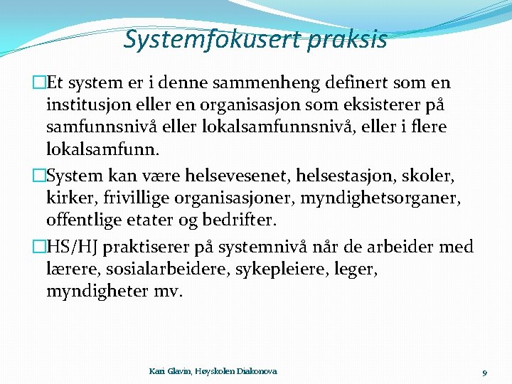 Systemfokusert praksis �Et system er i denne sammenheng definert som en institusjon eller en
