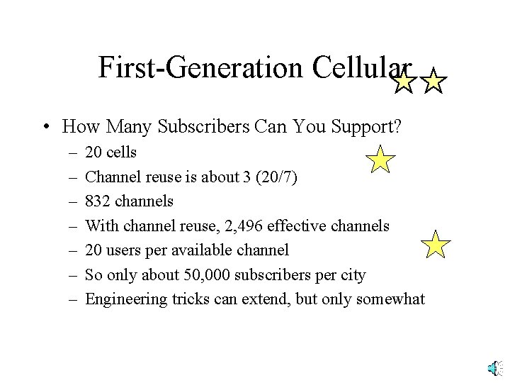 First-Generation Cellular • How Many Subscribers Can You Support? – – – – 20