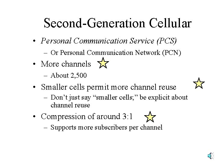 Second-Generation Cellular • Personal Communication Service (PCS) – Or Personal Communication Network (PCN) •