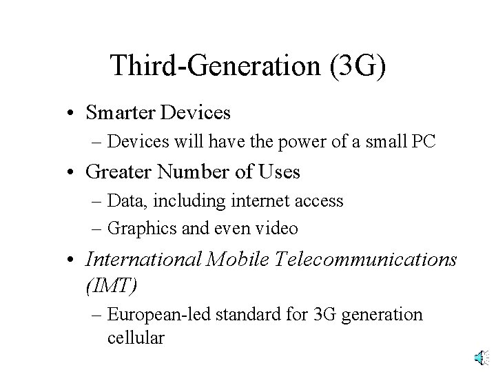 Third-Generation (3 G) • Smarter Devices – Devices will have the power of a
