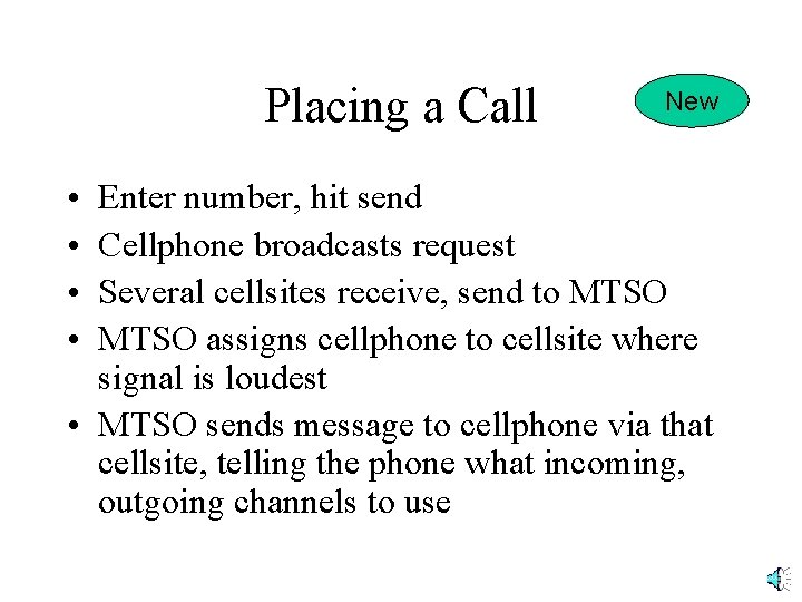 Placing a Call • • New Enter number, hit send Cellphone broadcasts request Several