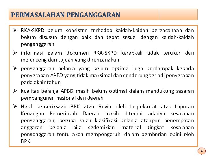 PERMASALAHAN PENGANGGARAN Ø RKA-SKPD belum konsisten terhadap kaidah-kaidah perencanaan dan belum disusun dengan baik
