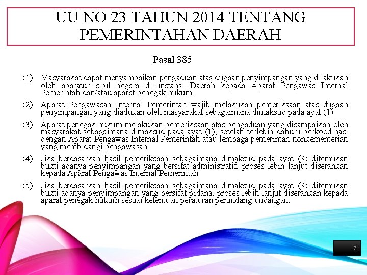 UU NO 23 TAHUN 2014 TENTANG PEMERINTAHAN DAERAH Pasal 385 (1) Masyarakat dapat menyampaikan