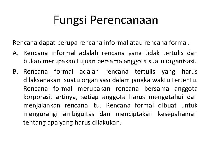 Fungsi Perencanaan Rencana dapat berupa rencana informal atau rencana formal. A. Rencana informal adalah