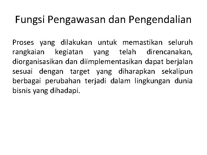 Fungsi Pengawasan dan Pengendalian Proses yang dilakukan untuk memastikan seluruh rangkaian kegiatan yang telah