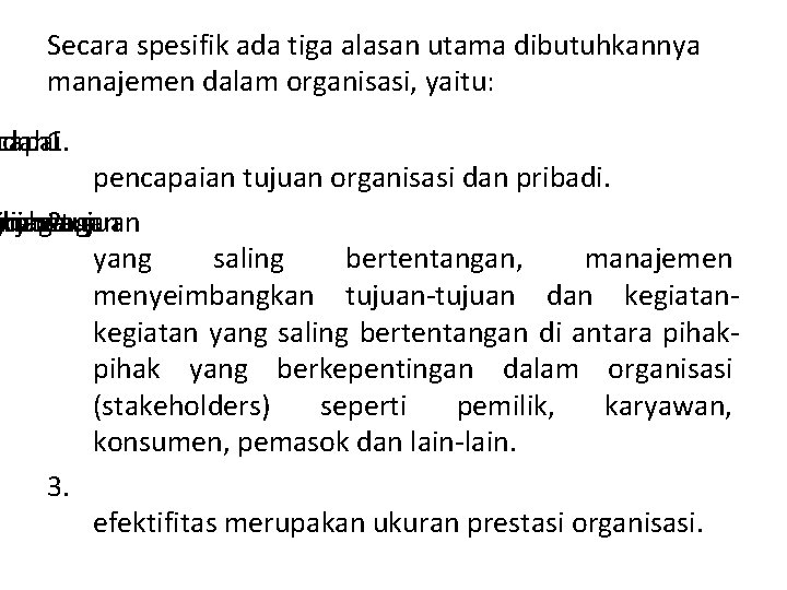 Secara spesifik ada tiga alasan utama dibutuhkannya manajemen dalam organisasi, yaitu: udah n ,