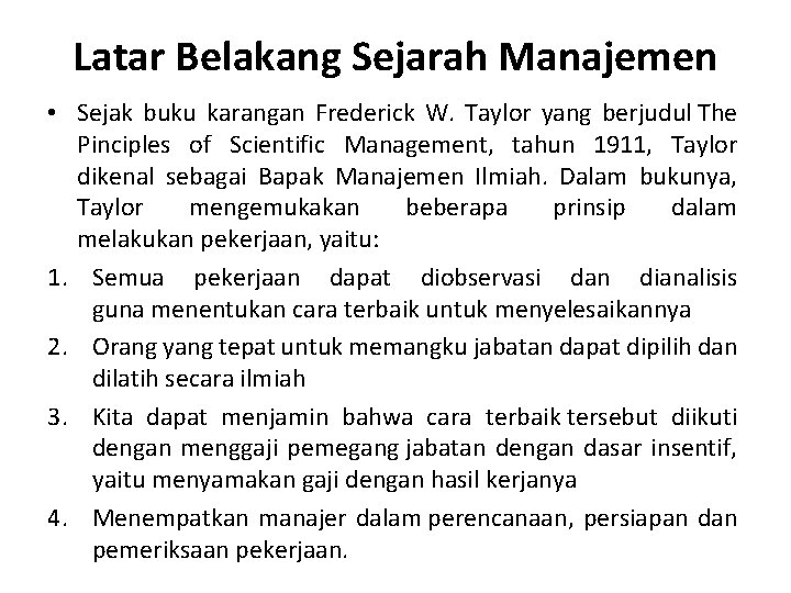 Latar Belakang Sejarah Manajemen • Sejak buku karangan Frederick W. Taylor yang berjudul The