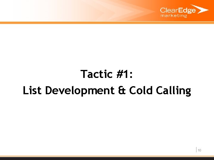Tactic #1: List Development & Cold Calling 10 