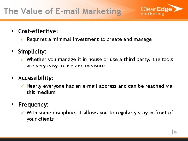 The Value of E-mail Marketing § Cost-effective: ü Requires a minimal investment to create