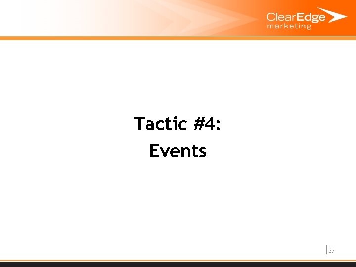 Tactic #4: Events 27 