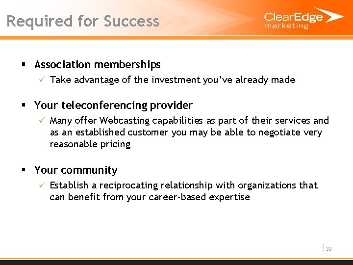 Required for Success § Association memberships ü Take advantage of the investment you’ve already