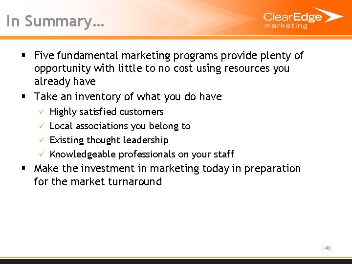 In Summary… § Five fundamental marketing programs provide plenty of opportunity with little to