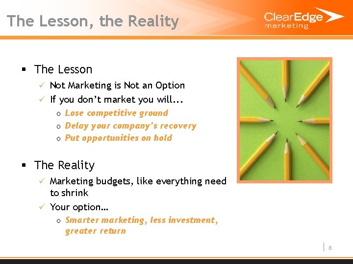 The Lesson, the Reality § The Lesson ü Not Marketing is Not an Option