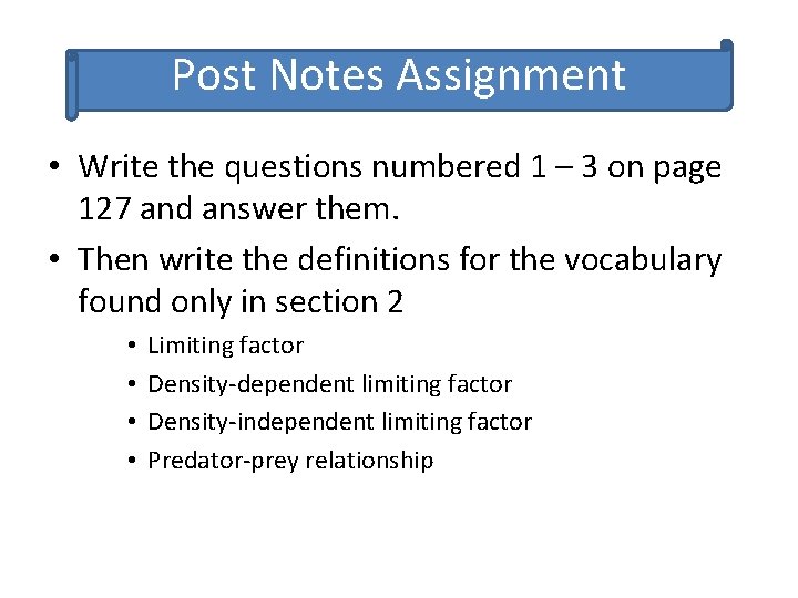 Post Notes Assignment • Write the questions numbered 1 – 3 on page 127