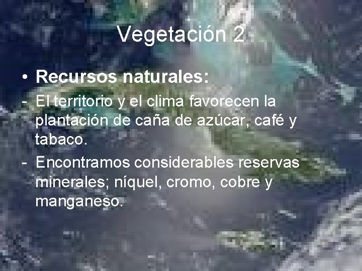 Vegetación 2 • Recursos naturales: - El territorio y el clima favorecen la plantación