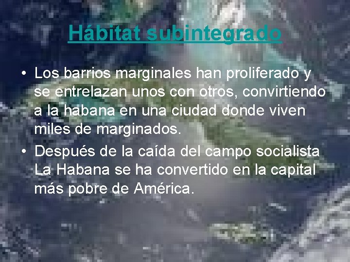 Hábitat subintegrado • Los barrios marginales han proliferado y se entrelazan unos con otros,