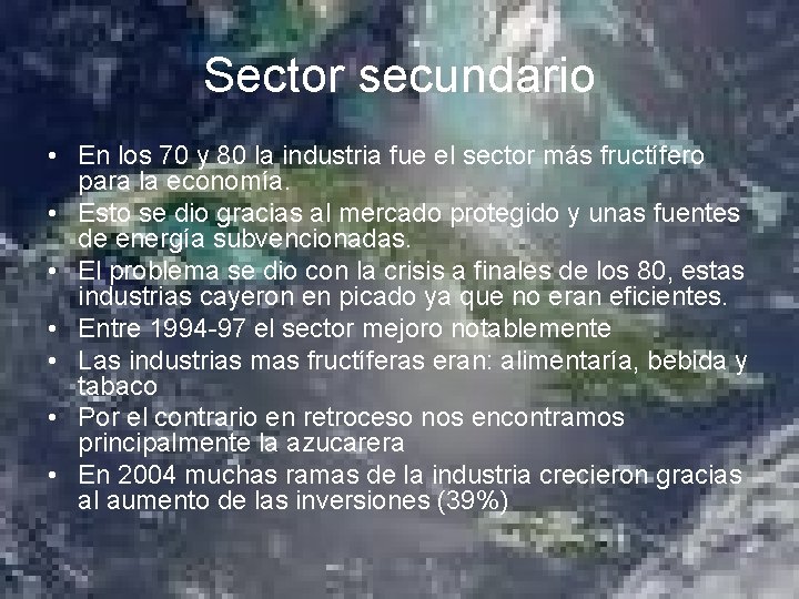Sector secundario • En los 70 y 80 la industria fue el sector más