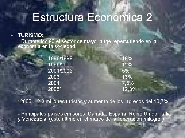 Estructura Económica 2 • TURISMO: - Durante los 90 el sector de mayor auge