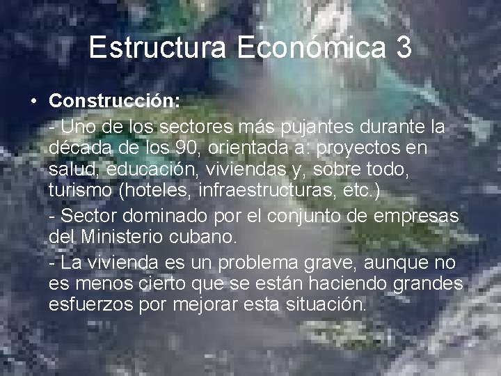 Estructura Económica 3 • Construcción: - Uno de los sectores más pujantes durante la