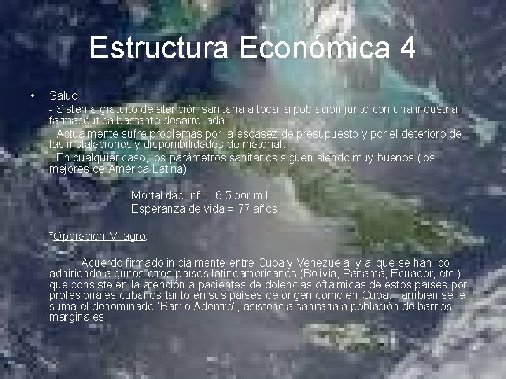 Estructura Económica 4 • Salud: - Sistema gratuito de atención sanitaria a toda la