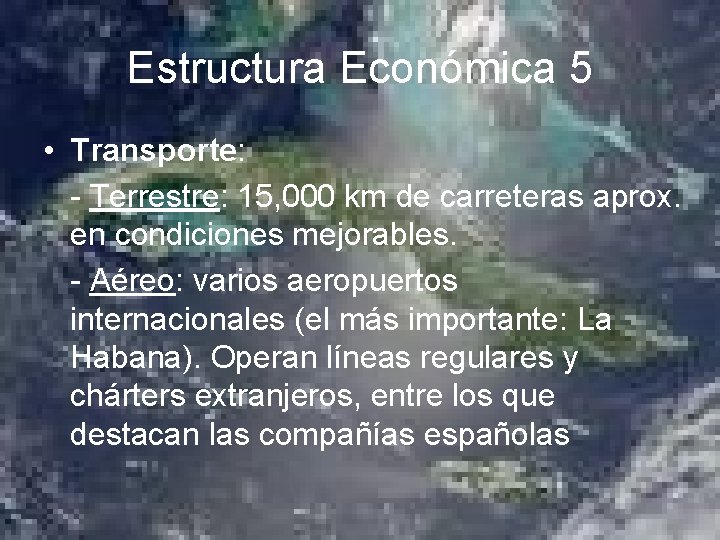 Estructura Económica 5 • Transporte: - Terrestre: 15, 000 km de carreteras aprox. en