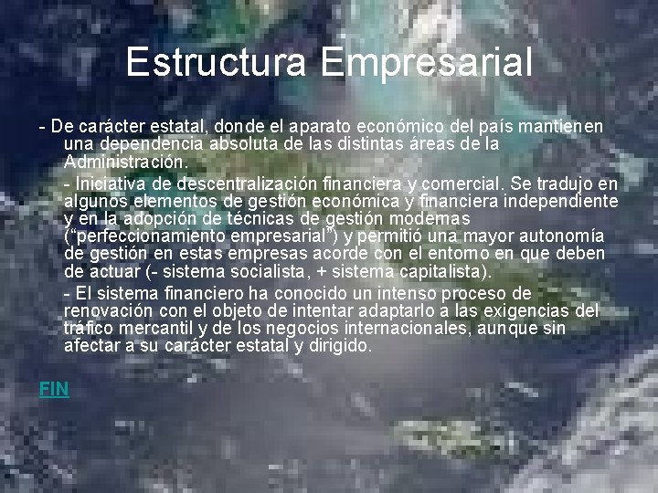 Estructura Empresarial - De carácter estatal, donde el aparato económico del país mantienen una