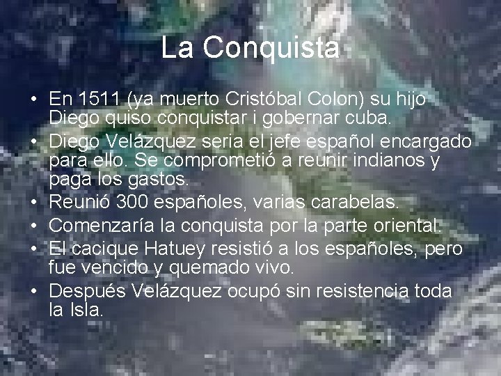 La Conquista • En 1511 (ya muerto Cristóbal Colon) su hijo Diego quiso conquistar