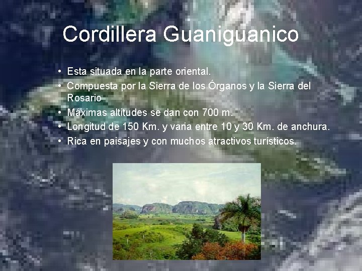 Cordillera Guaniguanico • Esta situada en la parte oriental. • Compuesta por la Sierra