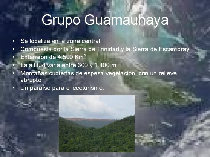 Grupo Guamauhaya • • • Se localiza en la zona central. Compuesta por la