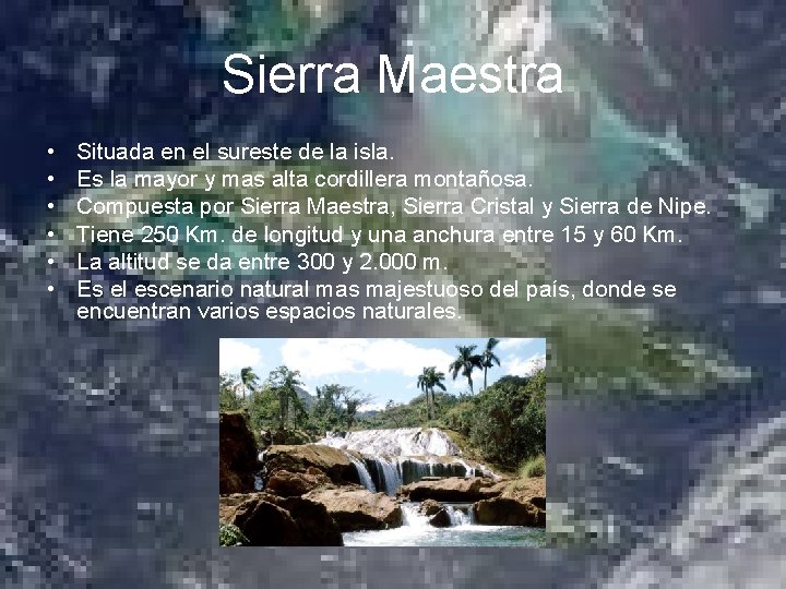 Sierra Maestra • • • Situada en el sureste de la isla. Es la