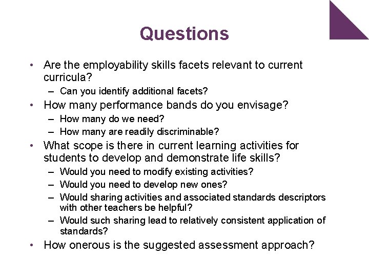 Questions • Are the employability skills facets relevant to current curricula? – Can you