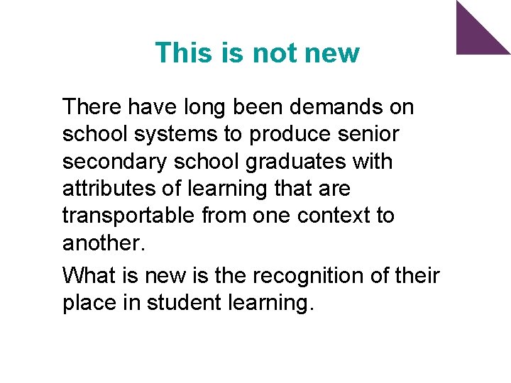 This is not new There have long been demands on school systems to produce